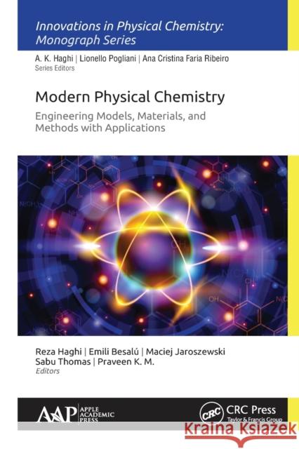 Modern Physical Chemistry: Engineering Models, Materials, and Methods with Applications Reza K. Haghi Emili Besalu Maciej Jaroszewski 9781774631393 Apple Academic Press - książka