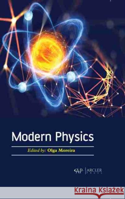 Modern Physics Olga Moreira 9781774071427 Arcler Press - książka