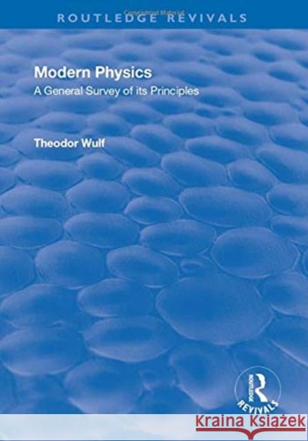 Modern Physics: A General Survey of Its Principles Wulf, Theodor 9781138568792 Routledge - książka