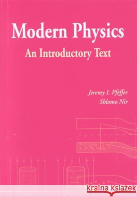 Modern Physics: An Introductory Text Jeremy I. Pfeffer Shlomo NIR 9781860942426 World Scientific Publishing Company - książka