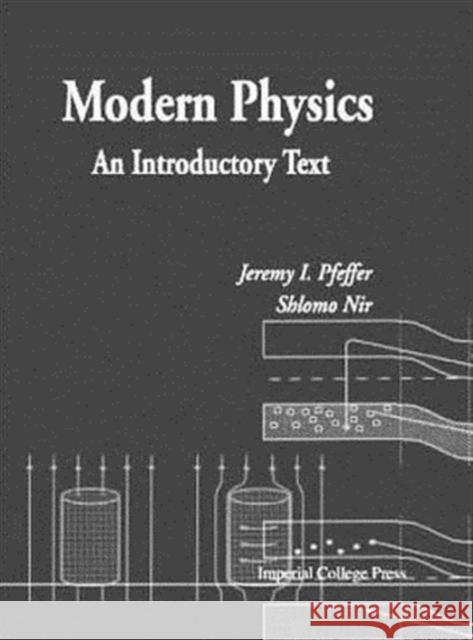 Modern Physics: An Introductory Text Jeremy I. Pfeffer Shlomo NIR 9781860942501 World Scientific Publishing Company - książka