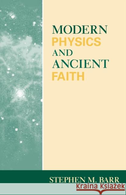 Modern Physics and Ancient Faith Stephen M. Barr 9780268021986 University of Notre Dame Press - książka