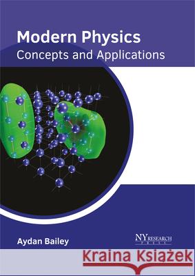 Modern Physics: Concepts and Applications Aydan Bailey 9781632385437 NY Research Press - książka