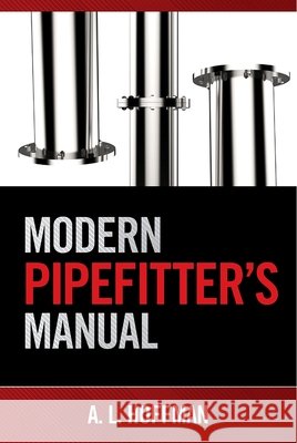 Modern Pipefitter's Manual Mark R. Miller 9780831136208 Industrial Press - książka