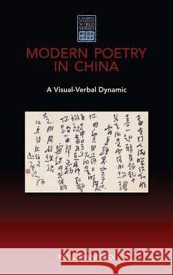 Modern Poetry in China: A Visual-Verbal Dynamic Manfredi, Paul 9781604978629 Cambria Press - książka