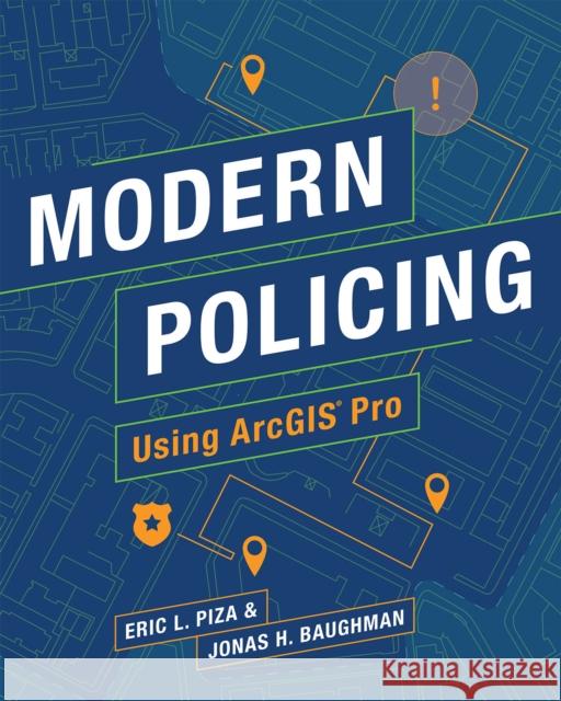 Modern Policing Using Arcgis Pro Eric L. Piza Jonas H. Baughman 9781589485976 Esri Press - książka