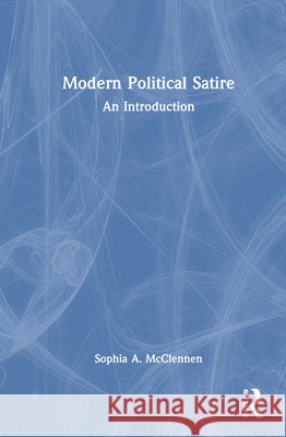 Modern Political Satire: An Introduction Sophia A. McClennen 9781032659664 Routledge - książka
