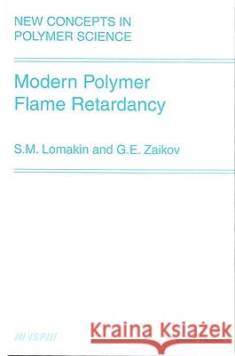 Modern Polymer Flame Retardancy S. M. Lomakin Gennadifi Efremovich Zaikov 9789067643900 Brill Academic Publishers - książka