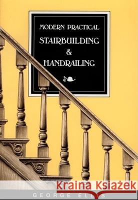 Modern Practical Stairbuilding and Handrailing George Ellis 9780941936156 Linden Publishing - książka