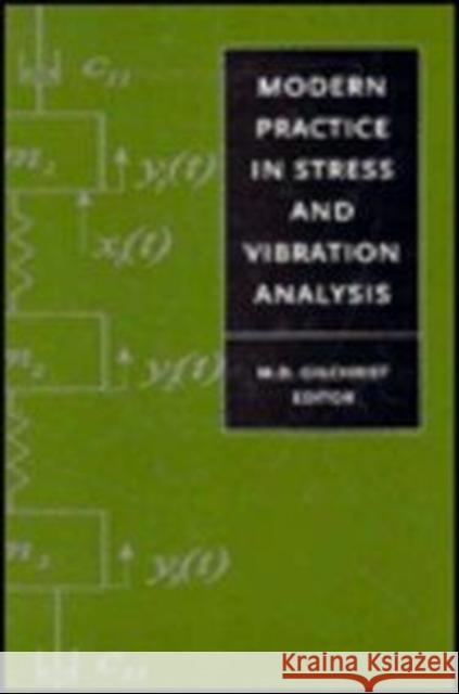 Modern Practice in Stress and Vibration Analysis M.D. Gilchrist   9789054108962 Taylor & Francis - książka