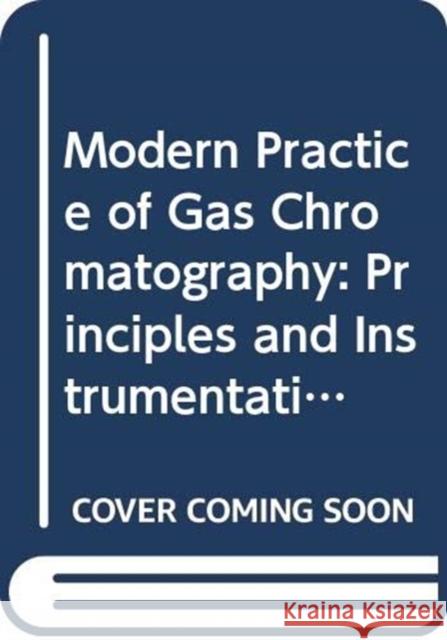 Modern Practice of Gas Chromatography, Fifth Editi on EF Barry 9780470547793 John Wiley and Sons Ltd - książka