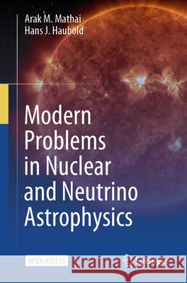Modern Problems in Nuclear and Neutrino Astrophysics Arak M. Mathai, Hans J. Haubold 9783031833861 Springer International Publishing AG - książka