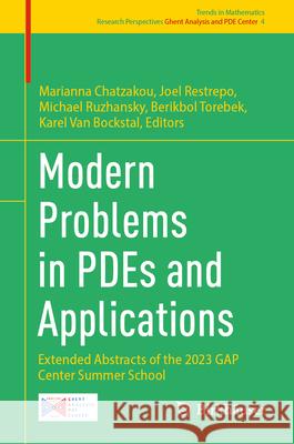 Modern Problems in Pdes and Applications: Extended Abstracts of the 2023 Gap Center Summer School Marianna Chatzakou Joel Restrepo Michael Ruzhansky 9783031567315 Birkhauser - książka