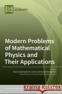 Modern Problems of Mathematical Physics and Their Applications Davron Aslonqulovich Juraev Samad Noeiaghdam 9783036534961 Mdpi AG - książka