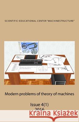 Modern problems of theory of machines Zhukov, Ivan a. 9781530291434 Createspace Independent Publishing Platform - książka