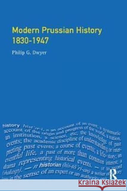 Modern Prussian History: 1830-1947 Philip G. Dwyer 9781138425316 Routledge - książka