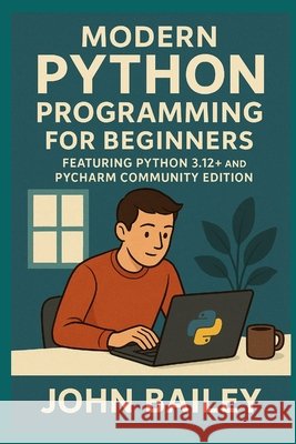 Modern Python Programming for Beginners Bailey, John 9798268456448 Independently Published - książka