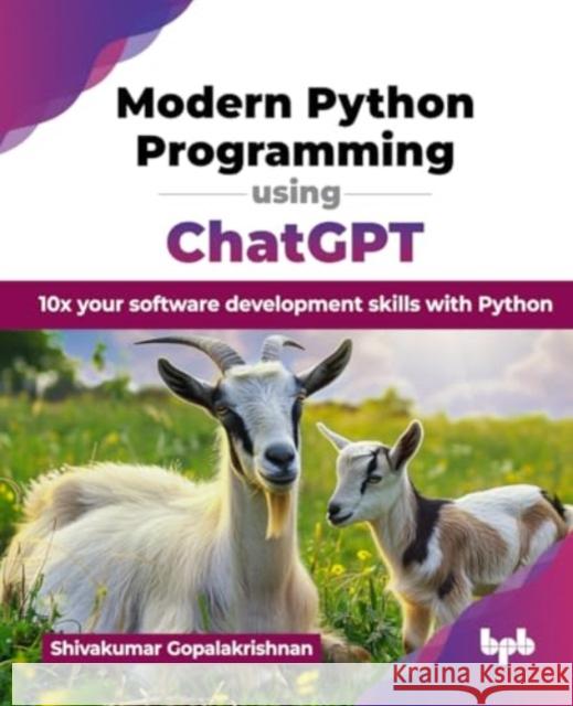 Modern Python Programming using ChatGPT: 10x your software development skills with Python (English Edition) Shivakumar Gopalakrishnan 9789365894318 Bpb Publications - książka