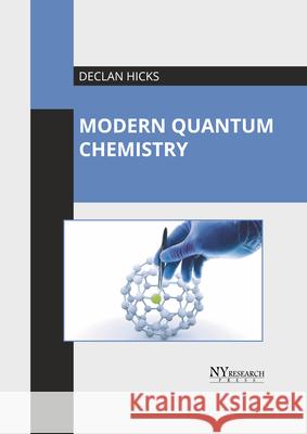 Modern Quantum Chemistry Declan Hicks 9781632387875 NY Research Press - książka