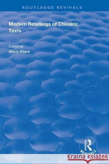 Modern Retellings of Chivalric Texts Gloria Allaire   9781138327122 Routledge - książka
