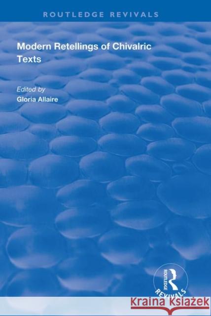 Modern Retellings of Chivalric Texts Gloria Allaire 9781138327146 Routledge - książka