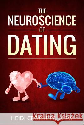 Modern Romance Neurobiology to the Rescue: The Neuroscience of Dating Heidi Crockett 9780996232234 Dynamic Learning - książka