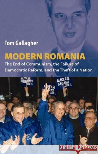 Modern Romania: The End of Communism, the Failure of Democratic Reform, and the Theft of a Nation Tom Gallagher 9780814731727 New York University Press - książka