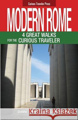 Modern Rome: 4 Great Walks for the Curious Traveler Dianne Bennett William Graebner 9780991335800 Curious Traveler Press - książka