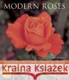 Modern Roses Andrew Mikolajski 9781780192727 Anness Publishing