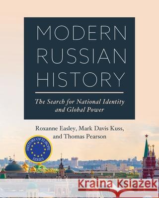 Modern Russian History: The Search for National Identity and Global Power Roxanne Easley Mark Davis Kuss Thomas Pearson 9781516502721 Cognella Academic Publishing - książka