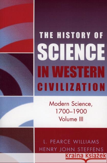 Modern Science 1700-1900, 3 Williams, Leslie Pearce 9780819103338 University Press of America - książka