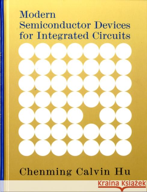 Modern Semiconductor Devices for Integrated Circuits Chenming C. Hu 9780136085256 Prentice Hall - książka