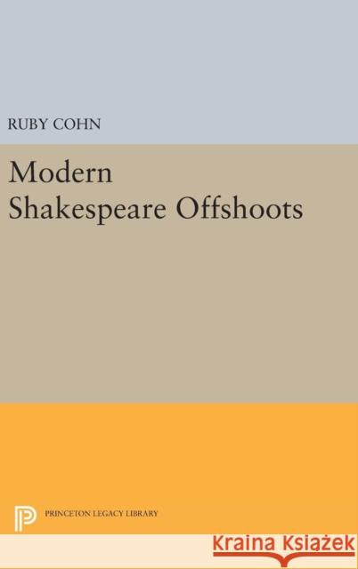 Modern Shakespeare Offshoots Ruby Cohn 9780691644455 Princeton University Press - książka