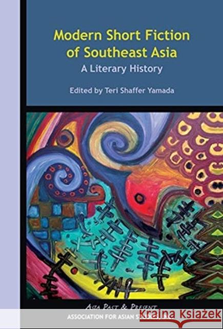 Modern Short Fiction of Southeast Asia: A Literary History Teri Shaffer Yamada 9780924304521 Association for Asian Studies - książka