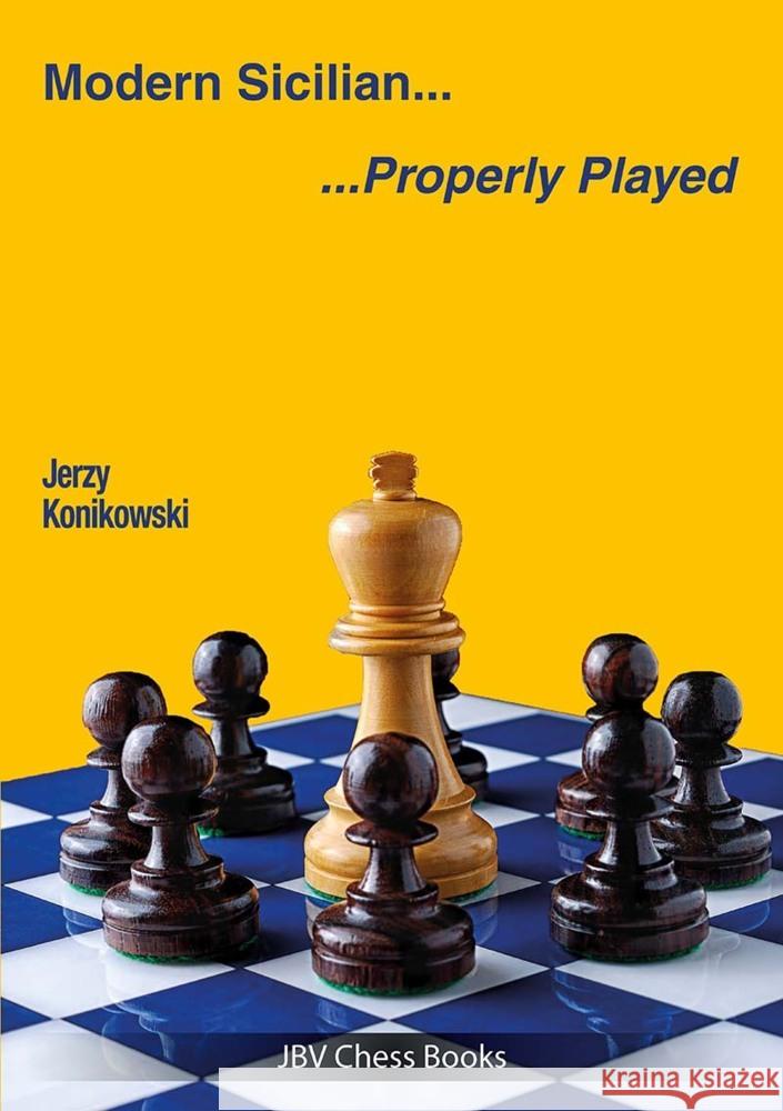 Modern Sicilian - Properly Played Konikowski, Jerzy 9783959209861 Beyer Schachbuch - książka
