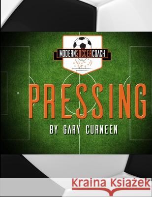 Modern Soccer Coach Pressing Gary Curneen 9781365797897 Lulu.com - książka