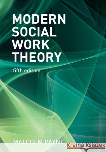 Modern Social Work Theory Malcolm Payne 9781352011081 Bloomsbury Publishing PLC - książka