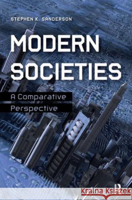 Modern Societies: A Comparative Perspective Stephen K. Sanderson 9781612056685 Paradigm Publishers - książka