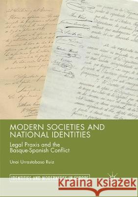 Modern Societies and National Identities: Legal Praxis and the Basque-Spanish Conflict Urrastabaso, Unai R. 9783319867717 Palgrave MacMillan - książka