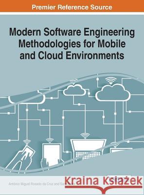 Modern Software Engineering Methodologies for Mobile and Cloud Environments Antonio Miguel Rosad Sara Paiva 9781466699168 Information Science Reference - książka