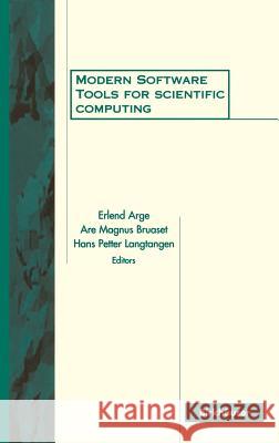 Modern Software Tools for Scientific Computing E. Arge H. P. Langtangen A. M. Bruaset 9780817639747 Birkhauser - książka