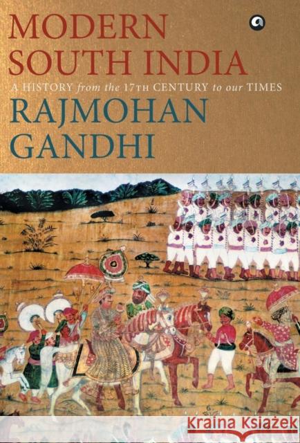 MODERN SOUTH INDIA-A History from the 17th Century to our Times Gandhi, Rajmohan 9789388292221 Rupa - książka