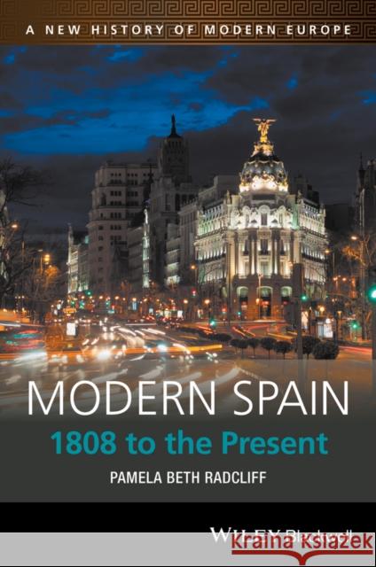 Modern Spain: 1808 to the Present Radcliff, Pamela Beth 9781405186797 John Wiley & Sons - książka