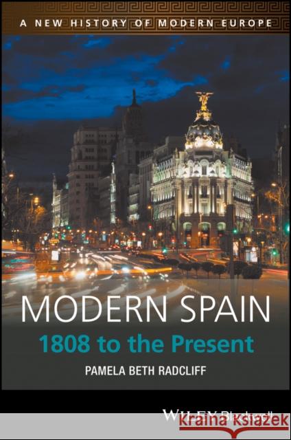 Modern Spain: 1808 to the Present Radcliff, Pamela Beth 9781405186803 John Wiley & Sons - książka