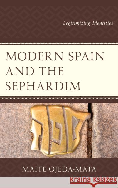 Modern Spain and the Sephardim: Legitimizing Identities Maite Ojed 9781498551748 Lexington Books - książka