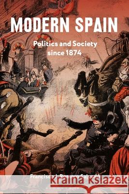 Modern Spain: Politics and Society Since 1874 Francisco J. Romero Salvado 9781350455177 Bloomsbury Academic - książka