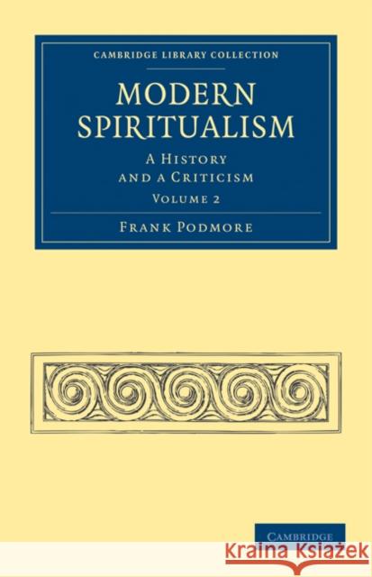 Modern Spiritualism: A History and a Criticism Podmore, Frank 9781108072588 Cambridge University Press - książka