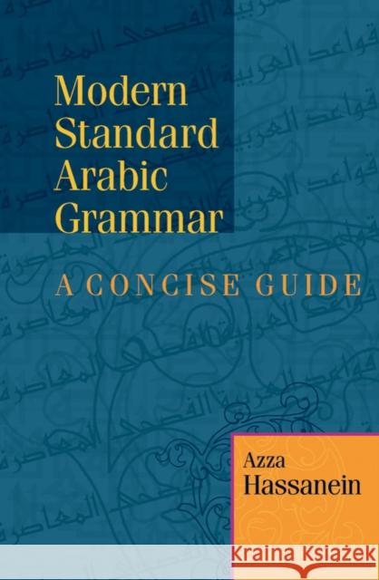 Modern Standard Arabic Grammar: A Concise Guide Hassanein, Azza 9789774160127 American University in Cairo Press - książka