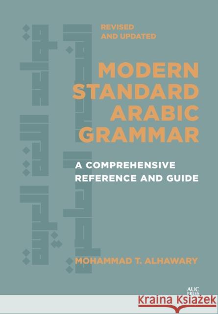 Modern Standard Arabic Grammar, Revised and Updated: A Comprehensive Reference and Guide Mohammad T. Alhawary 9781649034038 American University in Cairo Press - książka