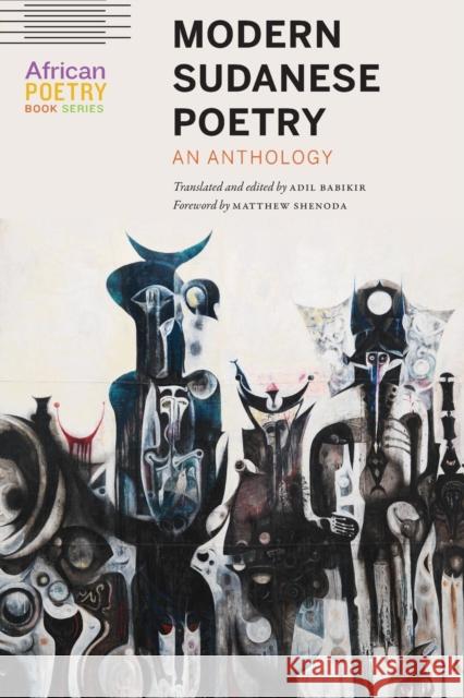 Modern Sudanese Poetry: An Anthology Adil Babikir Matthew Shenoda Adil Babikir 9781496215635 University of Nebraska Press - książka